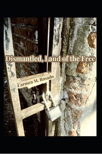 Libro: En Inglés Dismantled Land Of The Free.