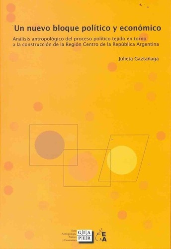 Un Nuevo Bloque Politico Y Economico - Gaztañaga, Ju, De Gaztañaga, Julieta. Editorial Antropofagia En Español