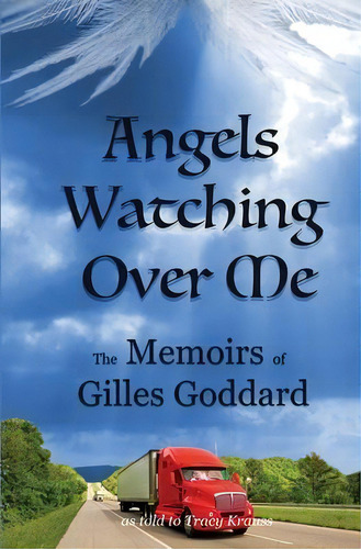 Angels Watching Over Me : The Memoirs Of Gilles Goddard, De Tracy Krauss. Editorial Fictitious Ink Publishing, Tapa Blanda En Inglés