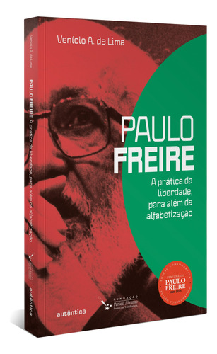 Paulo Freire: A prática da liberdade, para além da alfabetização, de de Lima, Venício A.. Autêntica Editora Ltda., capa mole em português, 2021