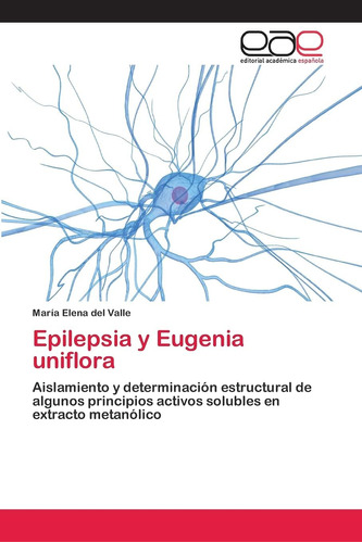 Libro: Epilepsia Y Eugenia Uniflora: Aislamiento Y Determina