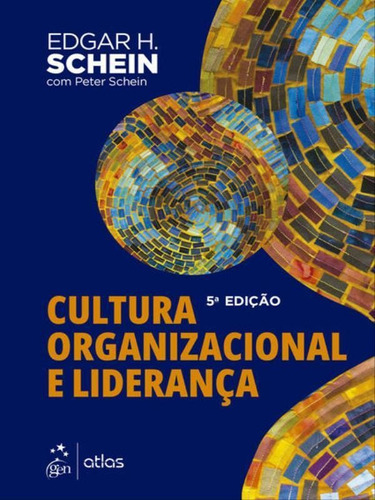 Cultura Organizacional E Liderança, De Schein, Edgar H. / Schein, Edgar / Schein, Peter. Editora Atlas Editora, Capa Mole Em Português