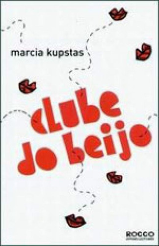 Clube Do Beijo, De Kupstas, Marcia. Editora Rocco Jovens Leitores, Capa Mole