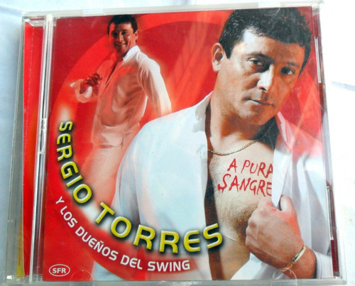 Sergio Torres Y Los Dueños Del Swing - A Pura Sangre * Cd