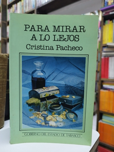 Libro. Para Mirar A Lo Lejos. Cristina Pacheco. 