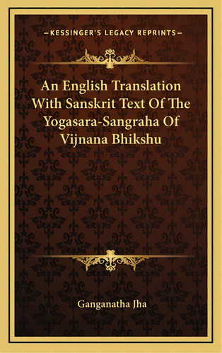 An English Translation With Sanskrit Text Of The Yogasara-sangraha Of Vijnana Bhikshu, De Jha, Ganganatha. Editorial Kessinger Pub Llc, Tapa Dura En Inglés
