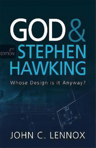 God And Stephen Hawking 2nd Edition : Whose Design Is It Anyway?, De Professor John C Lennox. Editorial Lion Hudson Ltd, Tapa Blanda En Inglés