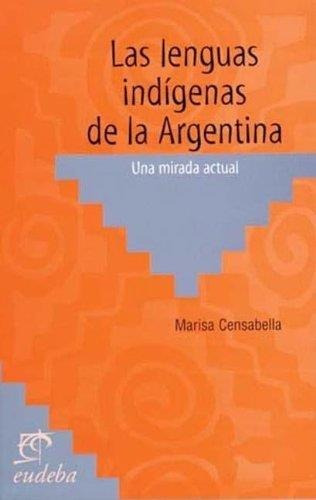 Las Lenguas Indígenas De La Argentina - Censabella, Marisa