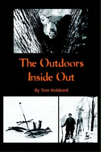 The Outdoors Inside Out, De Tom Hubbard. Editorial Iuniverse, Tapa Blanda En Inglés