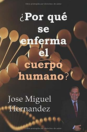 Libro :  Por Que Se Enferma El Cuerpo Humano? - Hernandez,