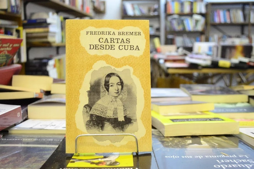 Cartas Desde Cuba. Fredrika Bremer. (Usado)