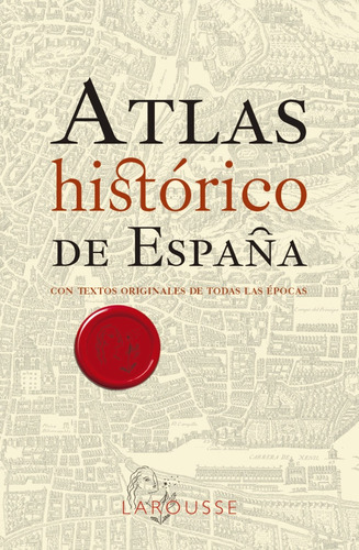 Atlas Histórico De España - Larousse Editorial -(t.dura)- *