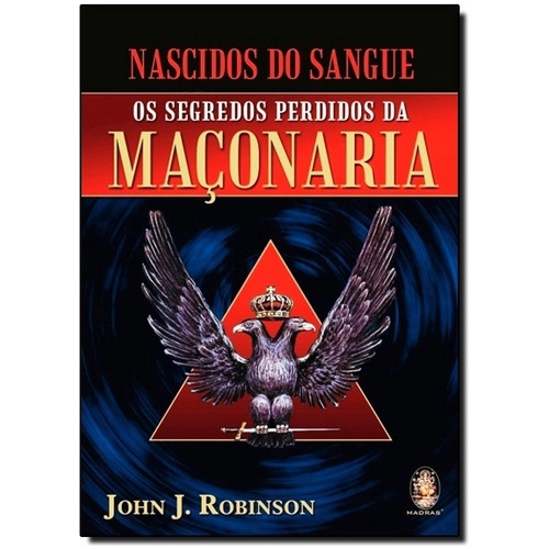 Livro Os Segredos Perdidos Da Maçonaria - Robinson, John J. [2005]