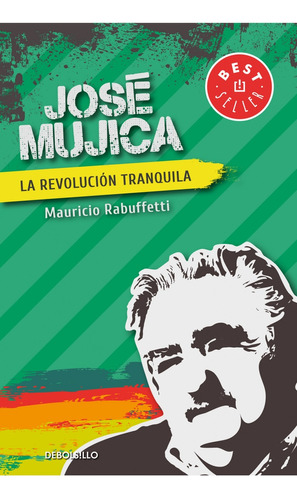 Jose Mujica La Revolucion Tranquila  - Mauricio Rabuffetti