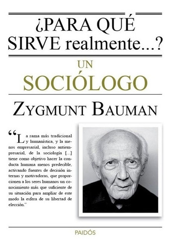 Zygmunt Bauman ¿Para qué sirve realmente...? un sociólogo - Editorial Paidós