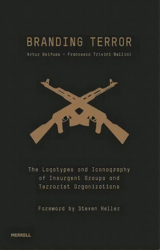 Branding Terror: The Logotypes And Iconography Of Insurgent Groups And Terrorist Organizations, De Artur Beifuss. Editorial Merrell Publishers Ltd, Tapa Dura En Inglés