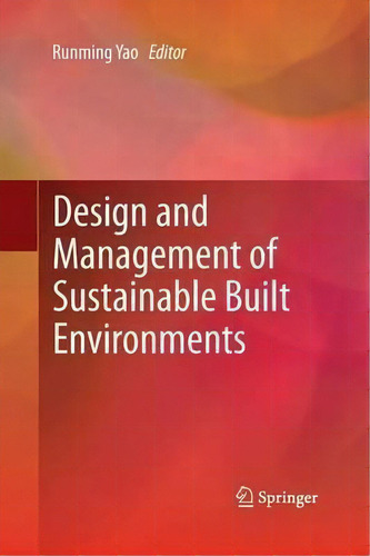 Design And Management Of Sustainable Built Environments, De Runming Yao., Vol. 1. Editorial Springer London Ltd, Tapa Blanda En Inglés