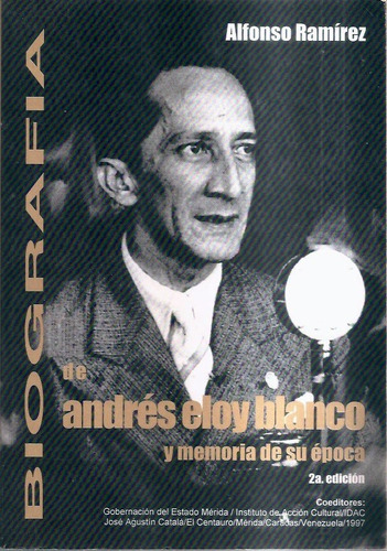 Biografía De Andrés Eloy Blanco Y Memoria De Su Época