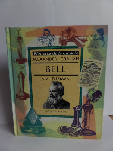 Alexander Graham Bell Y El Teléfono - Steve Parker