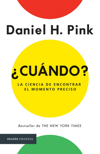 ¿Cuándo?: La ciencia de encontrar el momento preciso, de Pink, Daniel H.. Serie Empresa Editorial Paidos México, tapa blanda en español, 2019