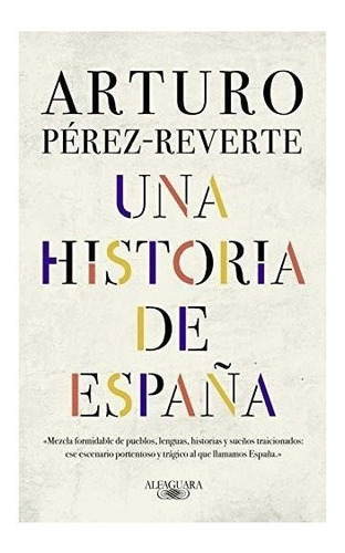 Una Historia De España - Perez Reverte,arturo (hardback)