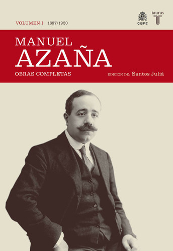Obras completas. Volumen I (1897 / 1920), de Azaña, Manuel. Editorial Taurus, tapa blanda en español