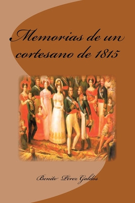 Libro Memorias De Un Cortesano De 1815 - Saguez, Edinson