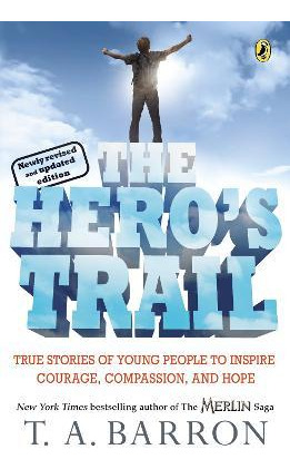 The Hero's Trail : True Stories Of Young People To Inspir...