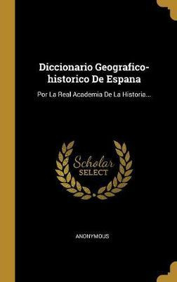 Libro Diccionario Geografico-historico De Espana : Por La...
