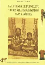 Comprar Leyenda De Pobrecito Y Otros Relatos Indios Pingan Y Arap...