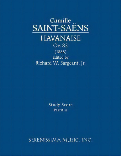 Havanaise, Op.83, De Camille Saint-saens. Editorial Serenissima Music, Tapa Blanda En Inglés