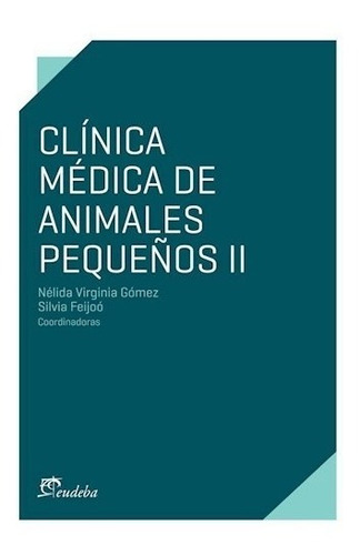 Clínica Médica De Animales Pequeños Ii - Feijoó, Silvia (pa