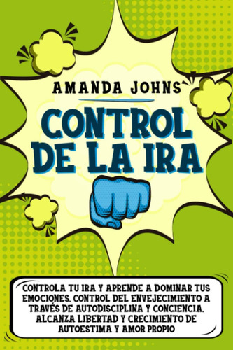 Libro: Control De La Ira: Controla Tu Ira Y Aprende A Domina