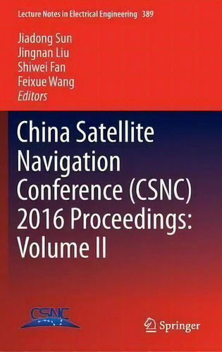 China Satellite Navigation Conference (csnc) 2016 Proceedings: Volume Ii, De Jiadong Sun. Editorial Springer Verlag, Singapore, Tapa Dura En Inglés