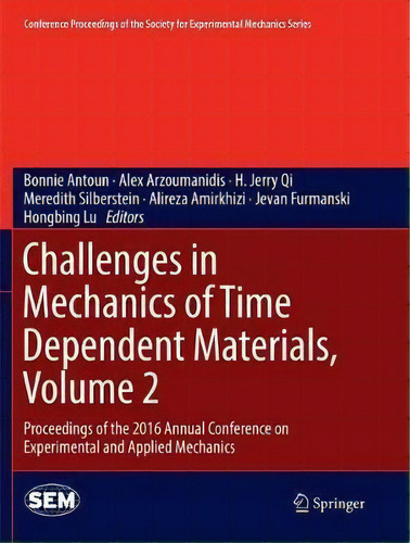 Challenges In Mechanics Of Time Dependent Materials, Volume 2, De Bonnie Antoun. Editorial Springer International Publishing Ag, Tapa Blanda En Inglés