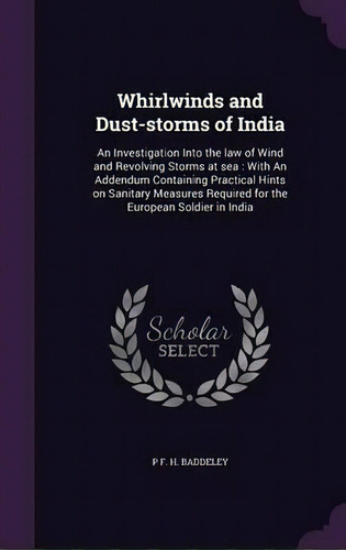 Whirlwinds And Dust-storms Of India, De P F H Baddeley. Editorial Palala Press, Tapa Dura En Inglés