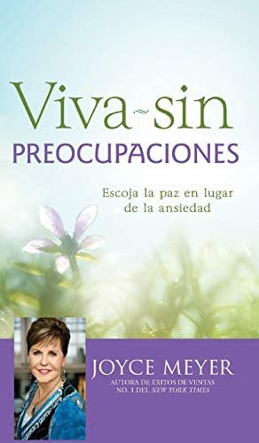 Libro: Viva Sin Preocupaciones: Escoja La Paz En Lugar De La