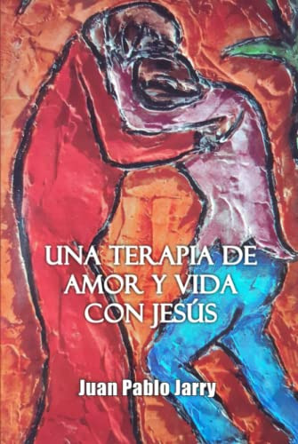 Una Terapia De Amor Y Vida Con Jesus: ¿por Que Jesus Puede S