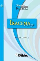 Comprar Livro Iracema - Coleção Clássicos Da Literatura Brasileira, De José De Alencar. Clássicos Da Literatura Brasileira, Vol. 1. Editorial Harbra - Paradidaticos, Capa Mole, Edição 1 Em Português, 2017