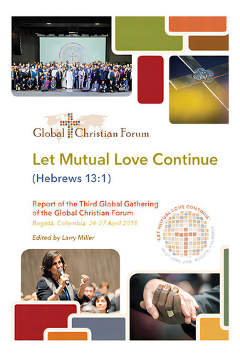 Let Mutual Love Continue: Report Of The Third Global Gathering Of The Global Christian Forum, De Miller, Larry., Vol. 1. Editorial Wipf & Stock Publ, Tapa Blanda En Inglés