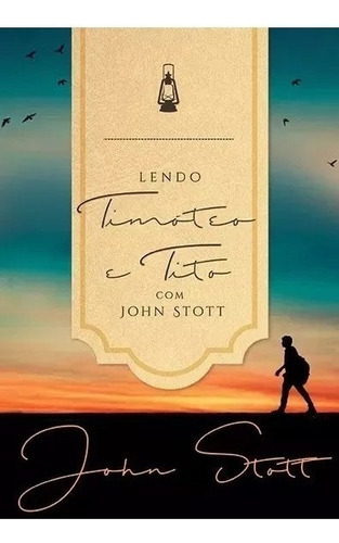 Livro: Lendo Timóteo E Tito | John Stott