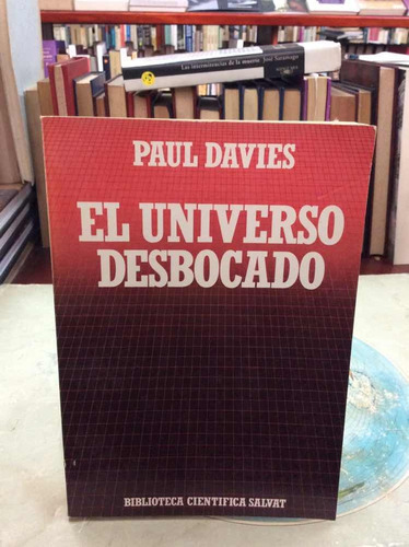 El Universo Desbocado - Paul Davies -  Cientifica Salvat - 