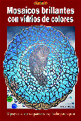 Mosaicos Brillantes Con Vidrios De Colores - Aa,vv
