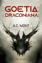 Comprar Livro: Goetia Draconiana - A Goetia No Sistema Qliphótico - A.c. Mont (goécia, Magia, Cabala, Esoterismo, Ocultismo)