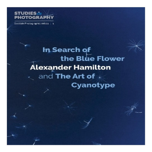 In Search Of The Blue Flower - Alexander Hamilton. Eb8