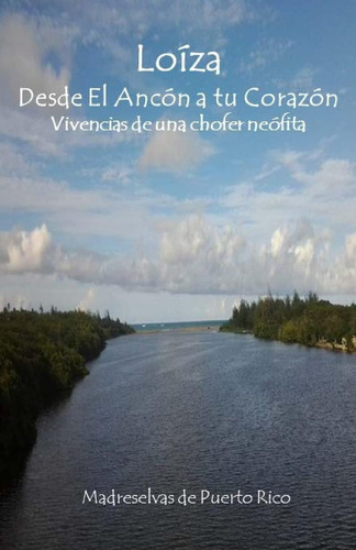 Libro: Loiza, Desde El Ancon A Tu Corazon (spanish Edition)