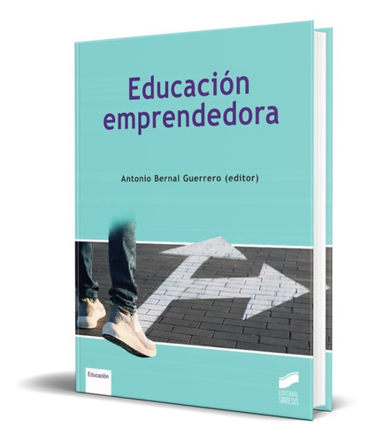 Educacion Emprendedora, De Antonio Bernal Guerrero. Editorial Sintesis, Tapa Blanda En Español, 2021