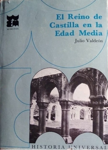 El Reino De Castilla En La Edad Media Valdeon Historia Moret