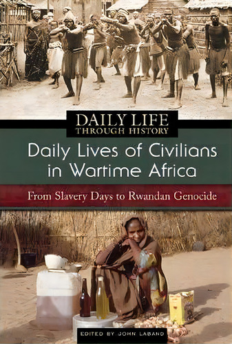 Daily Lives Of Civilians In Wartime Africa, De John Paul Clow Laband. Editorial Abc Clio, Tapa Dura En Inglés
