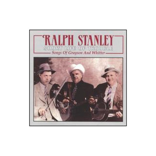 Stanley Ralph/clinch Mountain Boys Short Life Of Trouble  Cd